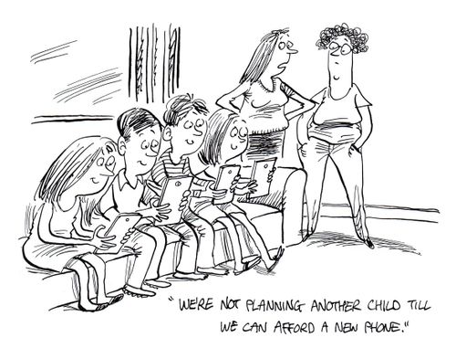 "We're not planning another child till we can afford a new phone."