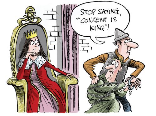 "Stop saying 'Content is King'!"