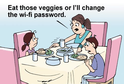 "Eat those veggies or I'll change the wifi password."