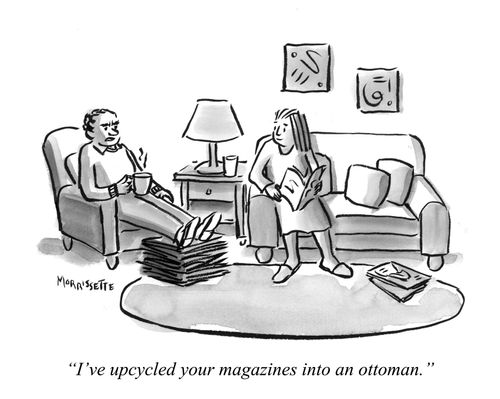 "I've upcycled your magazines into an ottoman."