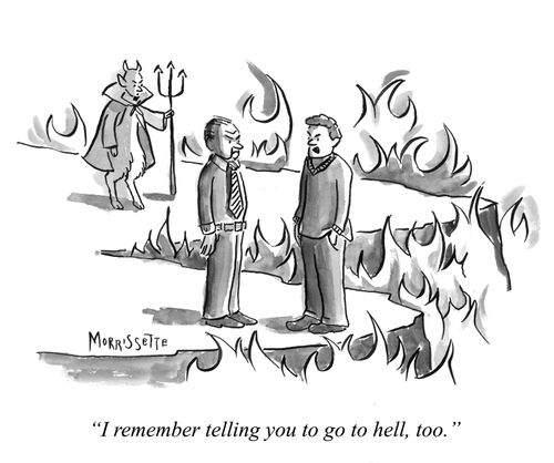 "I remember telling you to go to hell, too."