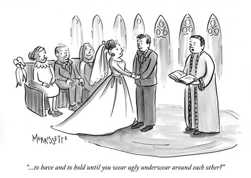 "... to have and to hold until you wear ugly underwear around each other?"