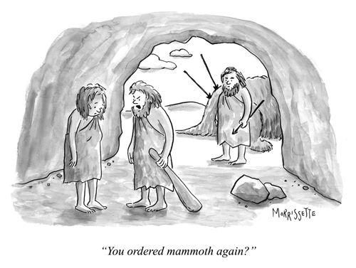 "You ordered mammoth again?"