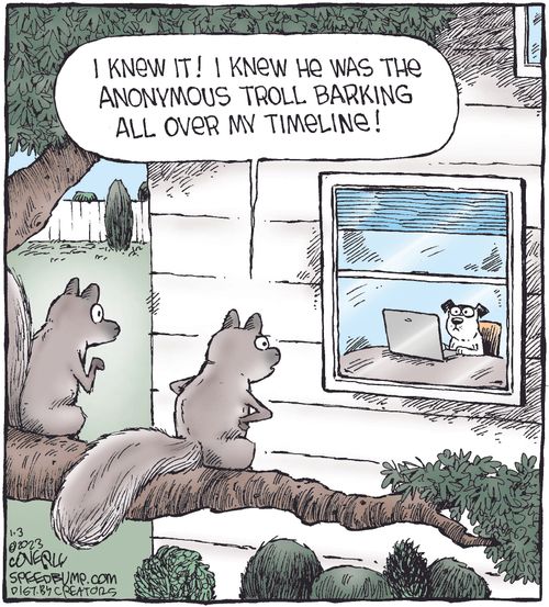 "I knew it! I knew he was the anonymous troll barking all over my timeline!"