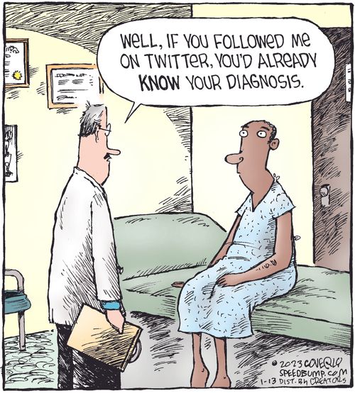 "Well, if you followed me on twitter, you'd already know your diagnosis."