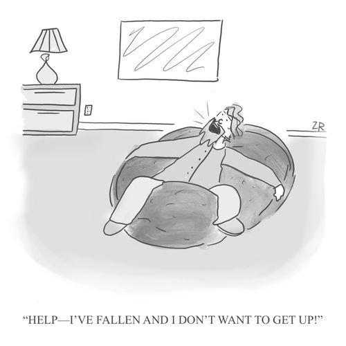"Help - I've fallen and I don't want to get up!"