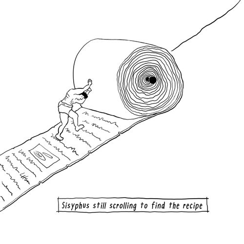 Sisyphus still scrolling to find the recipe