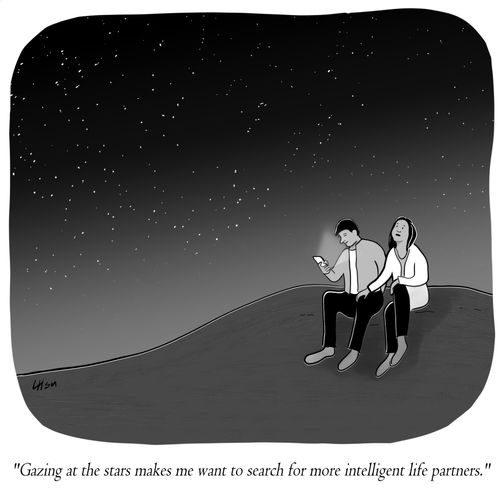 "Gazing at the stars makes me want to search for more intelligent life partners."