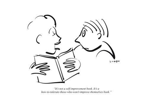 "It's not a self-improvement book. It's a how-to-tolerate-those-who-won't-improve-themselves book."