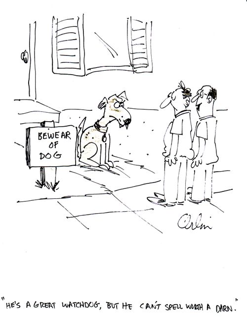 "He's a great watchdog, but he can't spell worth a darn."