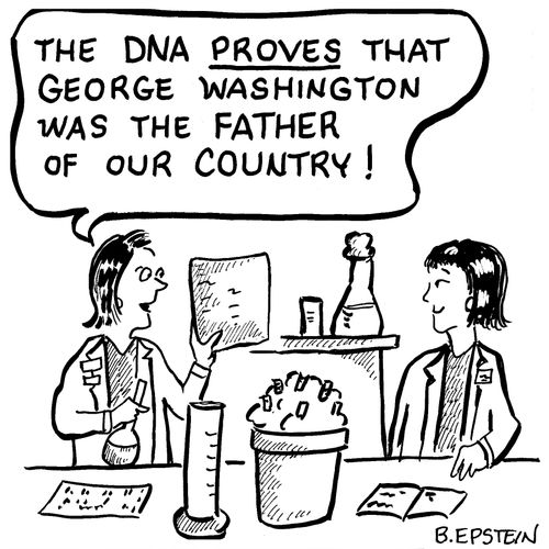 "The DNA proves that George Washington was the father of our country!"