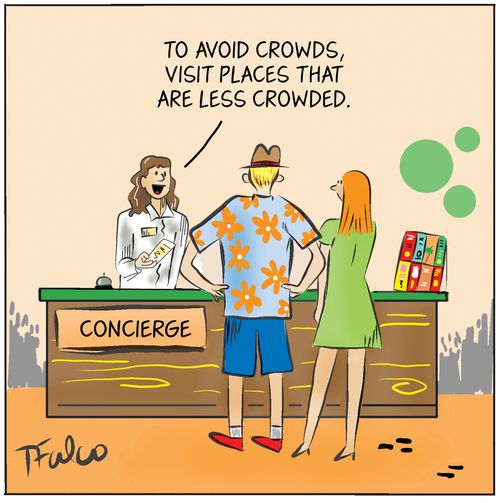 "To avoid crowds, visit places that are less crowded."