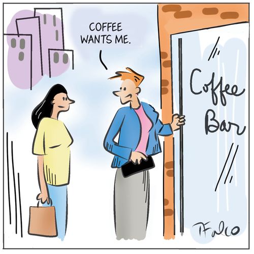 "Coffee wants me."
