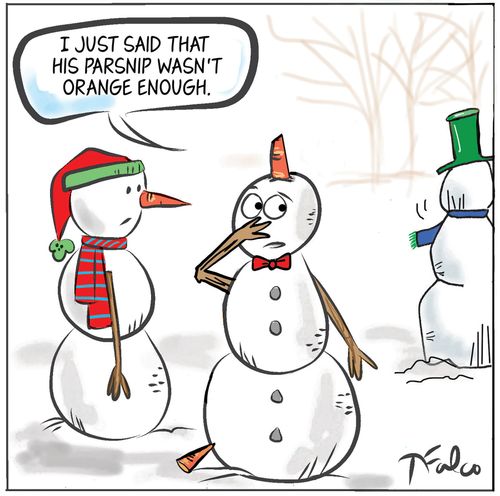 "I just said that his parsnip wasn't orange enough."