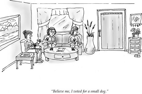 "Believe me, I voted for a small dog."