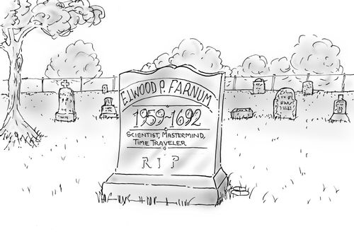Elwood P. Farnum: Scientist, Mastermid, Time Traveler.