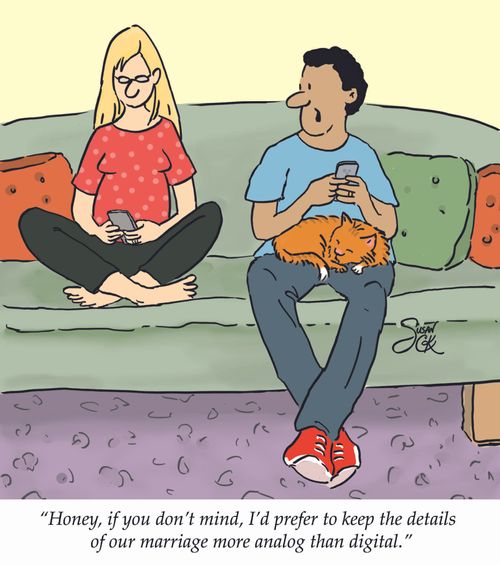 "Honey, if you don't mind, I'd prefer to keep the details of our marriage more analog than digital."