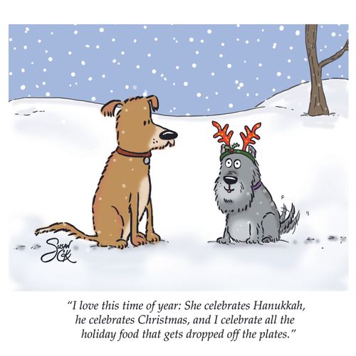 "I love this time of year: She celebrates Hanukkah, he celebrates Christmas, and I celebrate all the holiday food that gets dropped off the plates."