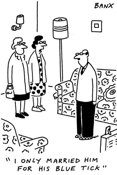 "I only married him for his blue tick."