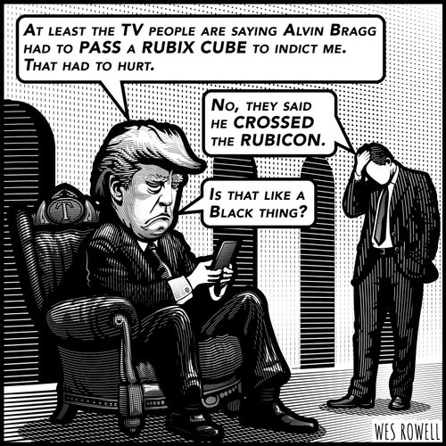 "At least the TV people are saying Alvin Bragg had to pass a rubix cube to indict me. That had to hurt."