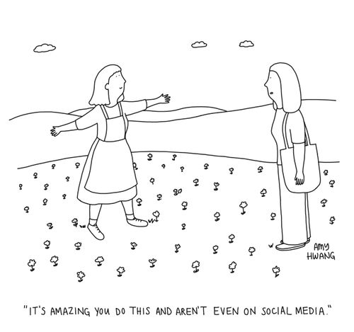 "It's amazing you do this and aren't even on social media."