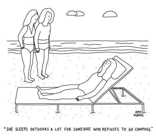 "She sleeps outdoors a lot for someone who refuses to go camping."