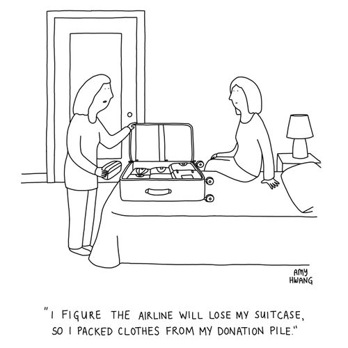 "I figure the airline will lose my suitcase, so I packed cothes from my donation pile."