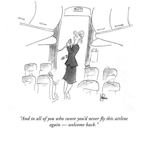 "And to all of you who swore you'd never fly this airline again - welcome back."
