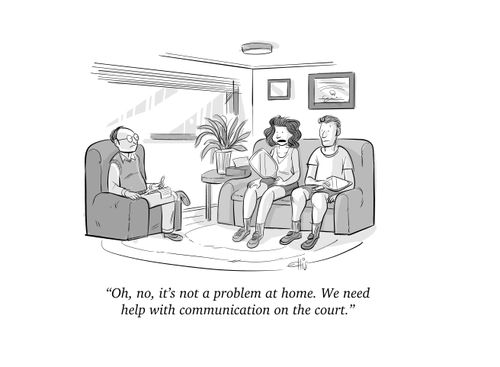 "Oh, no, it's not a problem at home. We need help with communication on the court."