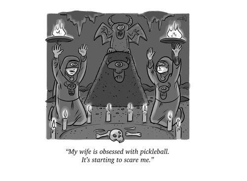 "My wife is obsessed with pickleball. It's starting to scare me."