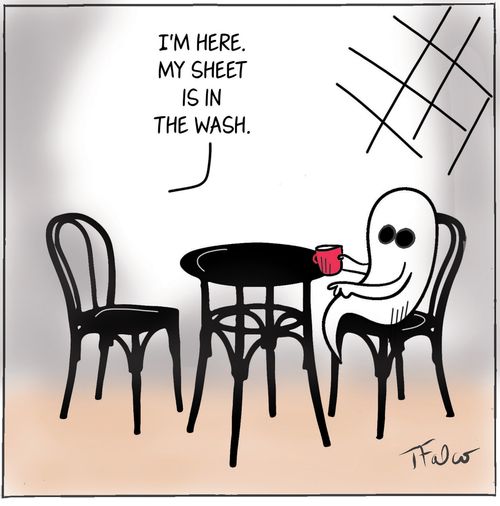 "I'm here. My sheet is in the wash."