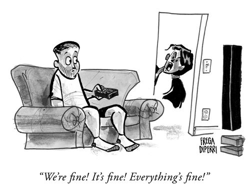 "We're fine! It's fine! Everything's fine!"