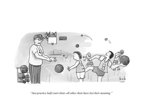 "Just practice half-court shots - all other shots have lost their meaning."