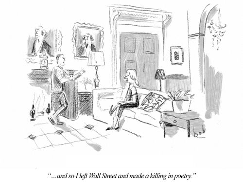 "...and so I left Wall Street and made a killing in poetry."