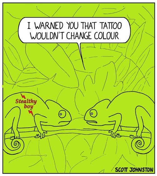 "I warned you that tattoo wouldn't change colour."