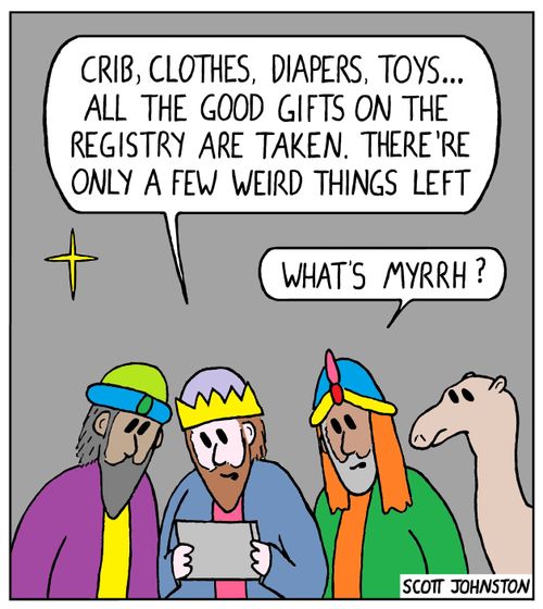 "Crib, clothes, diapers, toys...All the good gifts on the registry are taken. There're only a few weird things left."