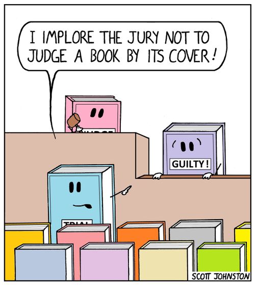 "I implore the jury not to judge a book by its cover!"