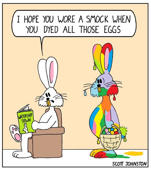 "I hope you wore a smock when you dyed all those eggs."
