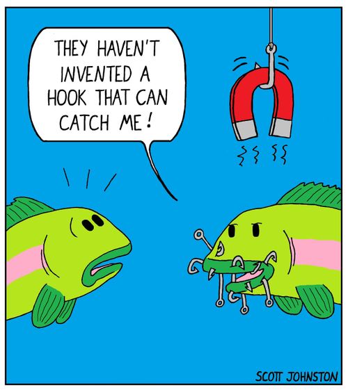 "They haven't invented a hook that can catch me!"
