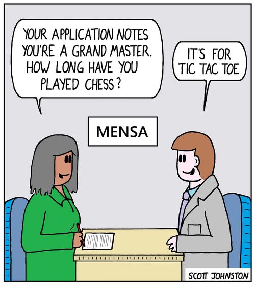 "Your application notes you're a grand master. How long have you played chess?"