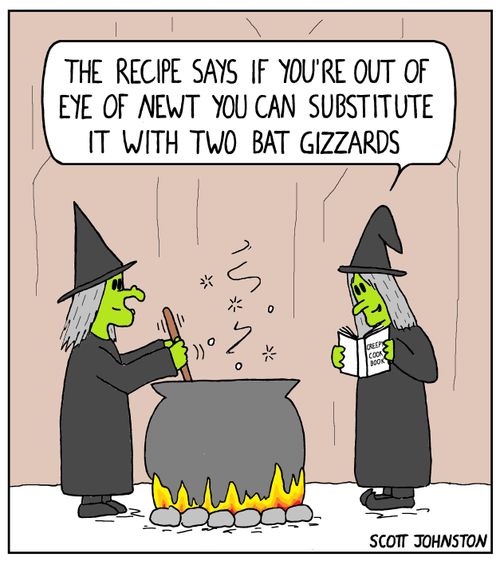 "The recipe says if you're out of eye of newt you can substitute it with two bat gizzards."