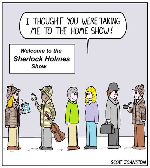 "I thought you were taking me to the home show!"