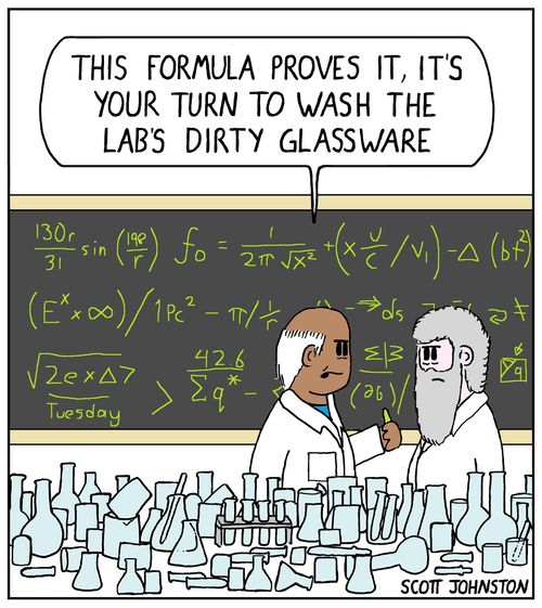 "This formula proves it, it's your turn to wash the lab's dirty glassware."