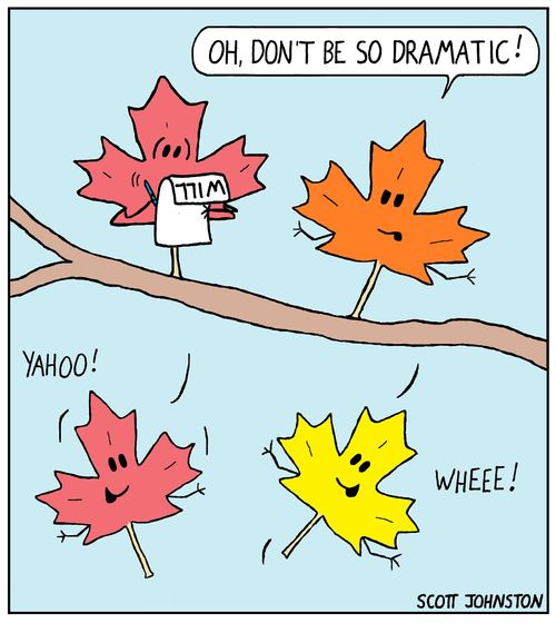"Oh, don't be so dramatic!"
