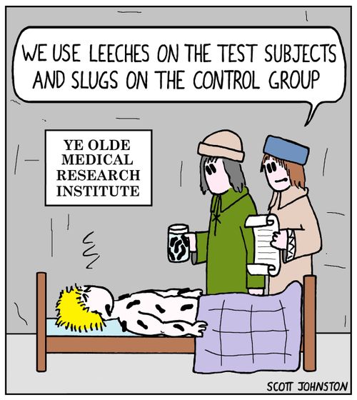 "We use leeches on the test subjects and slugs on the control group."