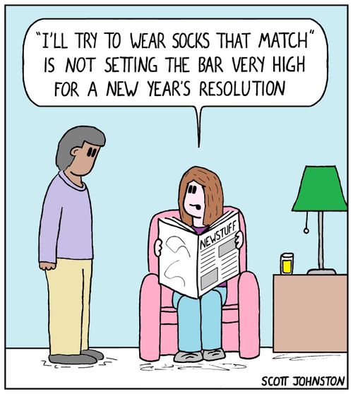 "'I'll try to wear socks that match' is not setting the bar very high for a New Year's resolution." 