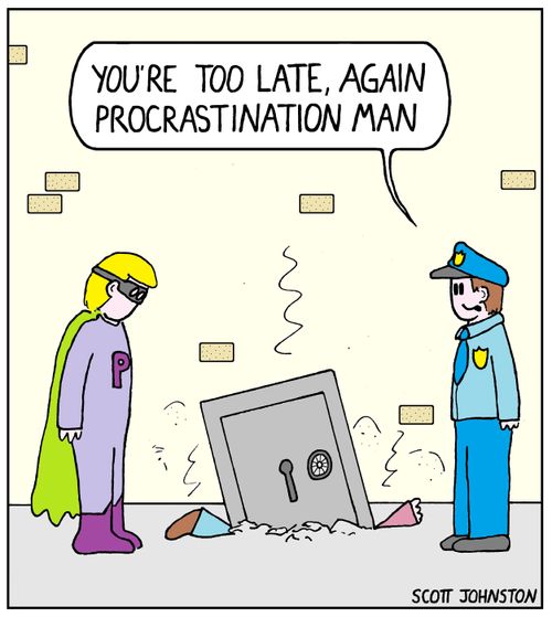 "You're too late, again Procrastination Man."