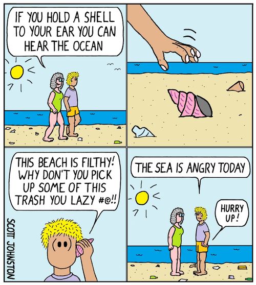 "If you hold a shell to your ear you can hear the ocean..."