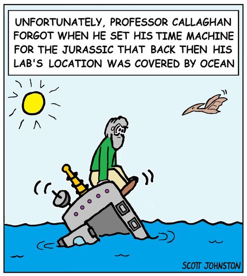 Unfortunately, Professor Callaghan forgot when he set his time machine for the Jurassic that back then his lab's location was covered by ocean.