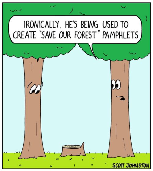 "Ironically, he's being used to create 'save our forest' pamphlets."
